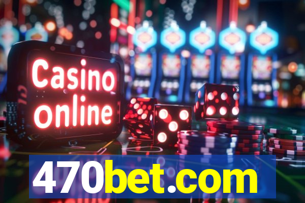 470bet.com