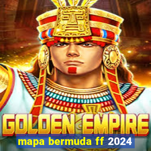 mapa bermuda ff 2024