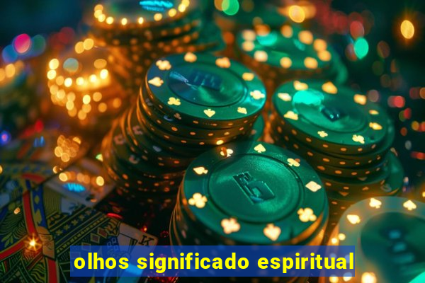 olhos significado espiritual