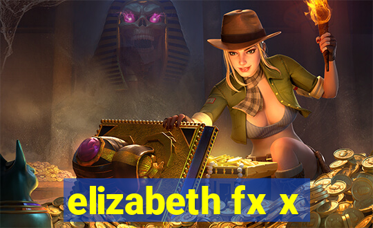 elizabeth fx x