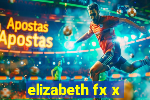 elizabeth fx x