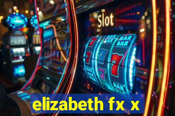 elizabeth fx x