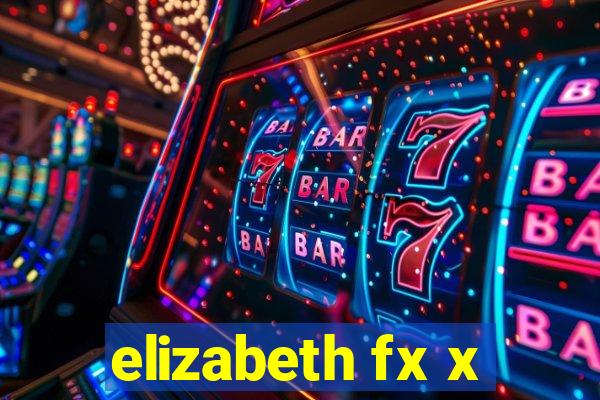 elizabeth fx x