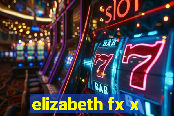 elizabeth fx x