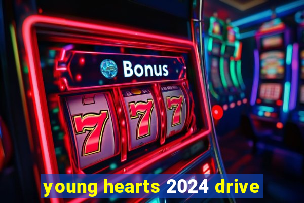 young hearts 2024 drive