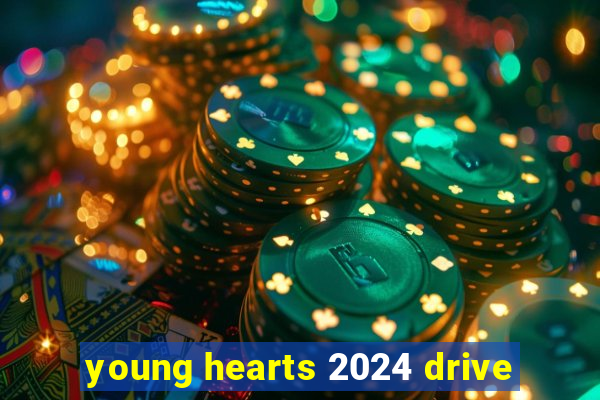 young hearts 2024 drive