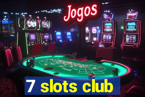 7 slots club