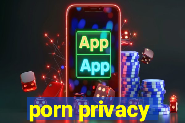 porn privacy