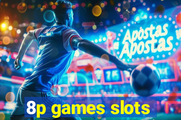 8p games slots