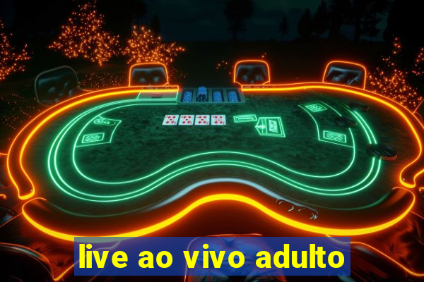 live ao vivo adulto