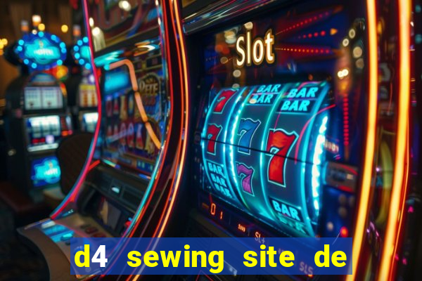 d4 sewing site de relacionamento login