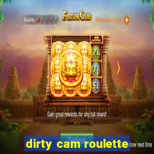 dirty cam roulette