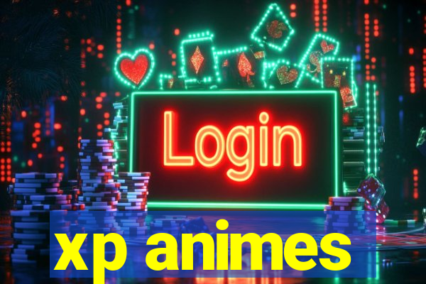 xp animes