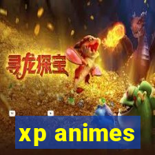 xp animes