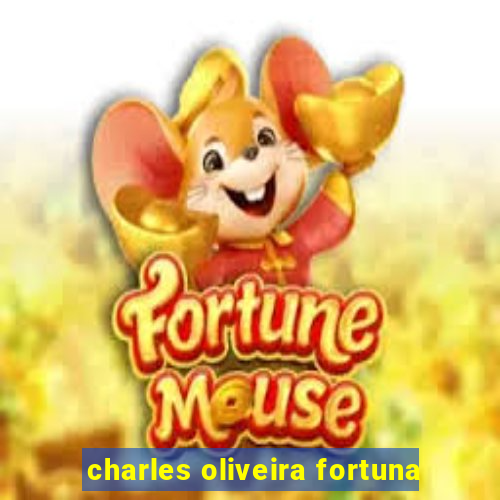 charles oliveira fortuna