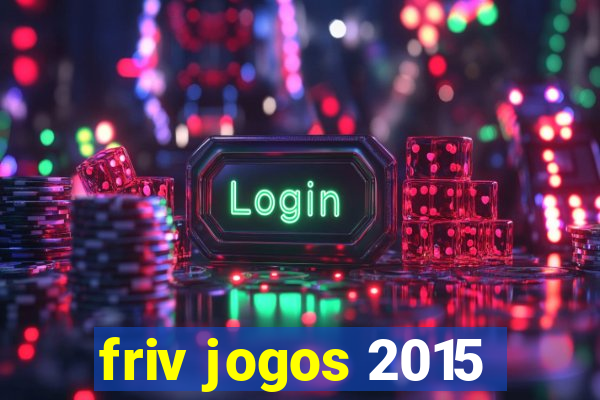 friv jogos 2015