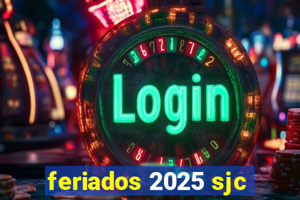 feriados 2025 sjc