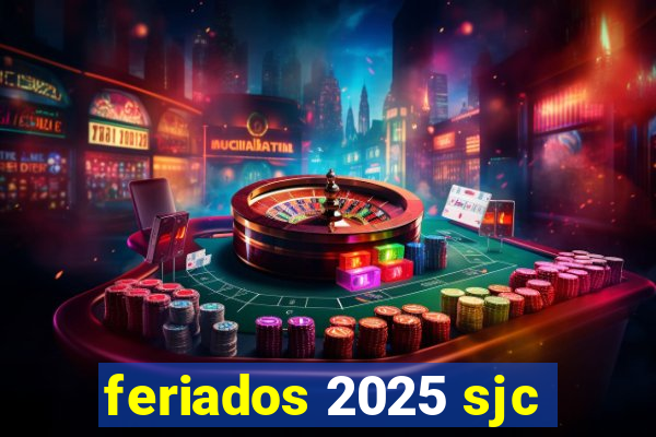 feriados 2025 sjc