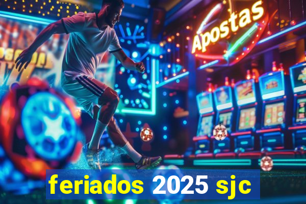 feriados 2025 sjc