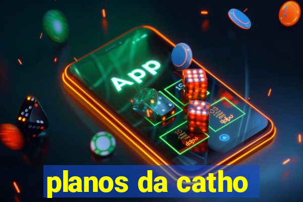 planos da catho