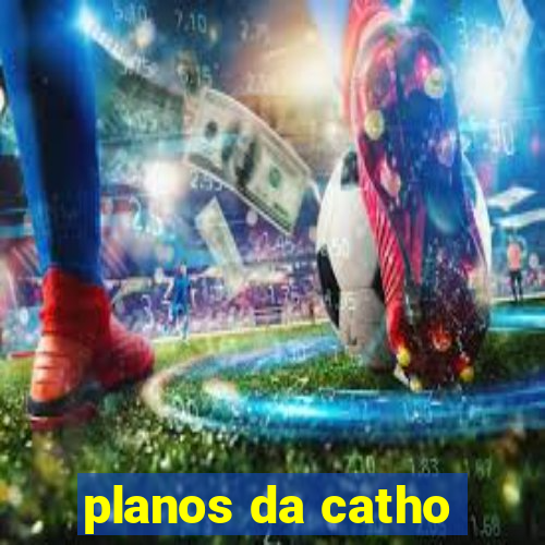 planos da catho