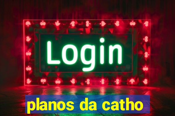 planos da catho