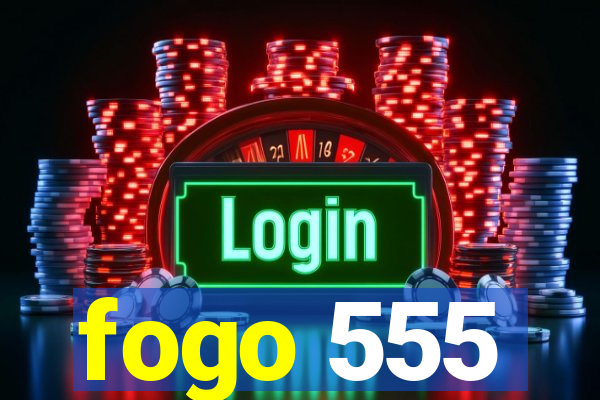 fogo 555