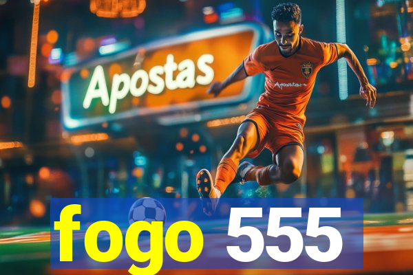 fogo 555