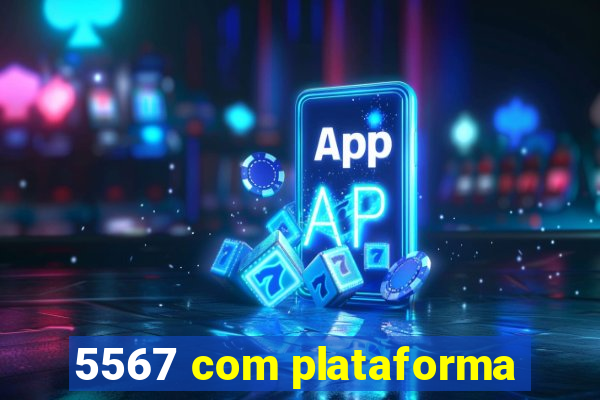 5567 com plataforma