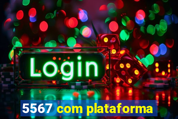 5567 com plataforma