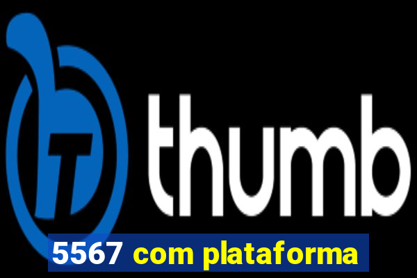 5567 com plataforma