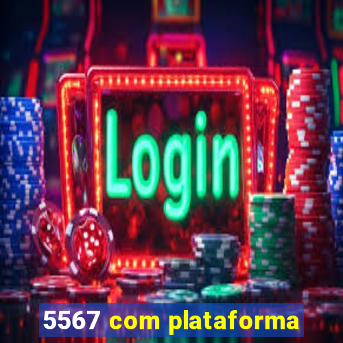 5567 com plataforma