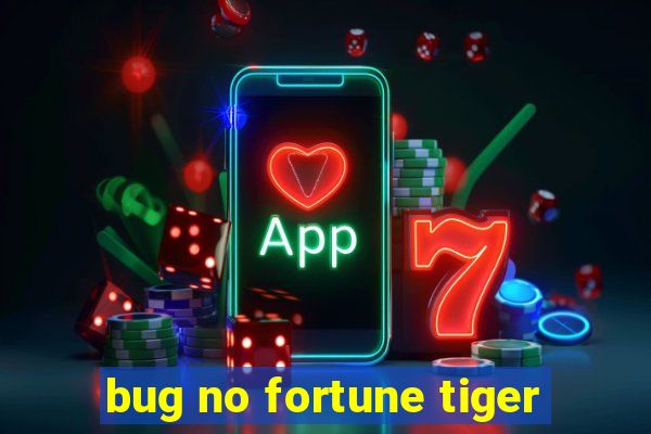 bug no fortune tiger