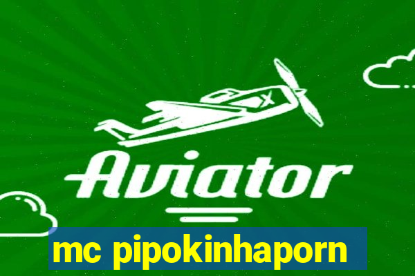 mc pipokinhaporn