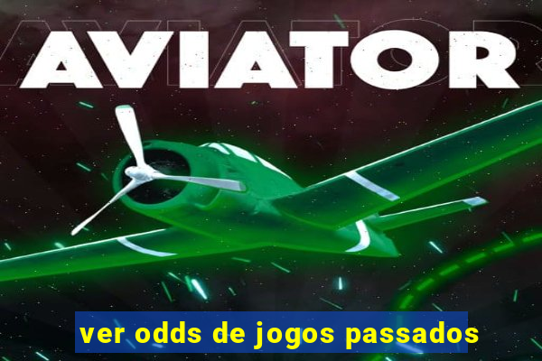 ver odds de jogos passados