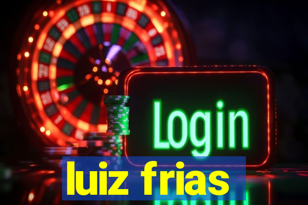 luiz frias