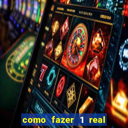 como fazer 1 real virar 100