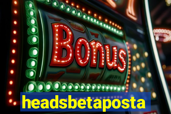 headsbetaposta