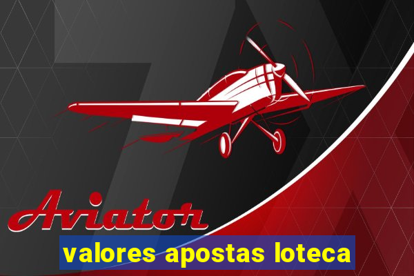 valores apostas loteca