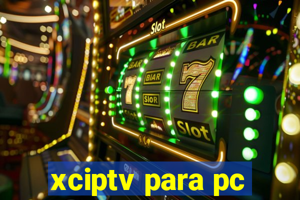 xciptv para pc