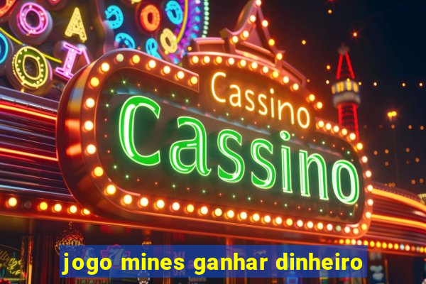 jogo mines ganhar dinheiro