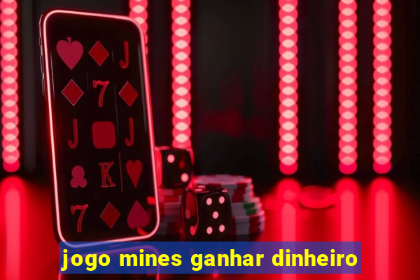 jogo mines ganhar dinheiro