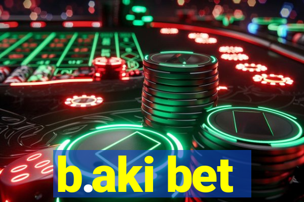 b.aki bet