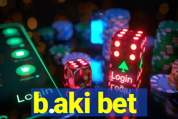 b.aki bet