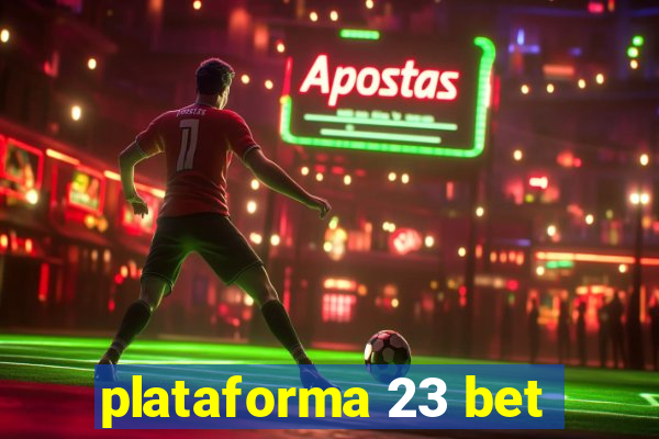 plataforma 23 bet