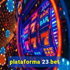 plataforma 23 bet