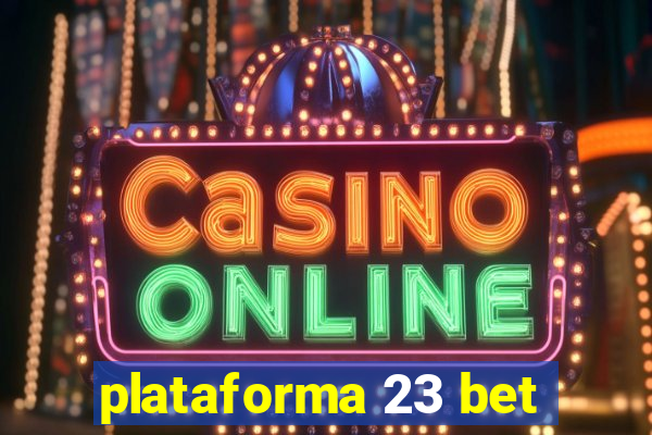 plataforma 23 bet