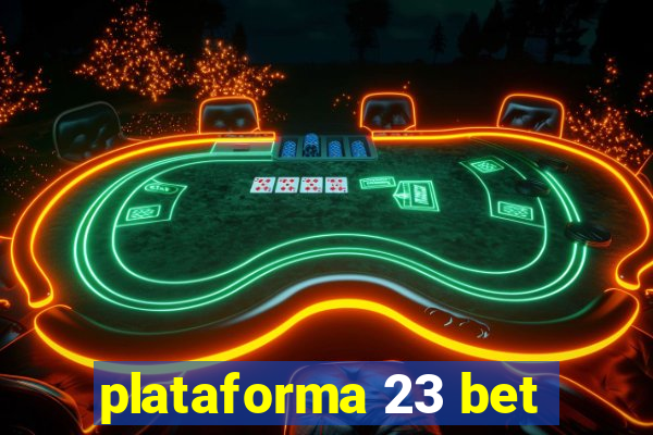 plataforma 23 bet