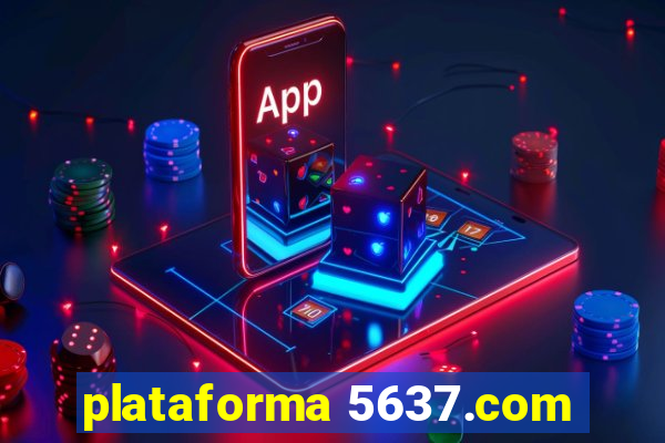 plataforma 5637.com