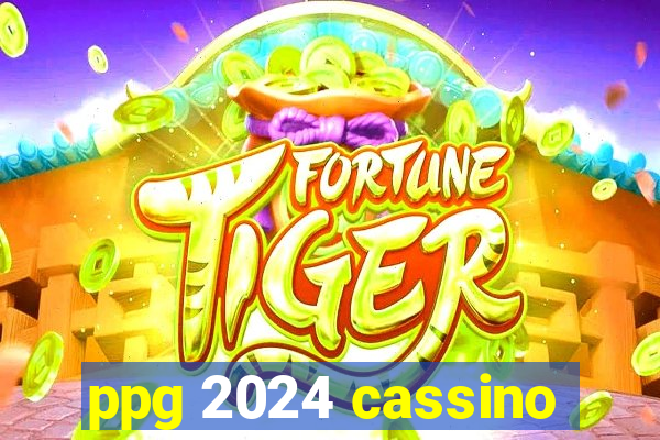 ppg 2024 cassino